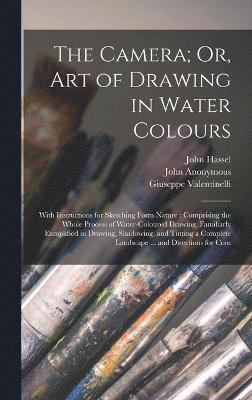 The Camera; Or, Art of Drawing in Water Colours 1