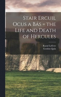 Raoul Lefèvre, Gordon Quin - Stair Ercuil Ocus a bás = the Life and Death of Hercules, Inbunden