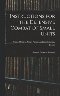 bokomslag Instructions for the Defensive Combat of Small Units