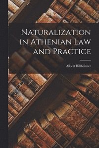 bokomslag Naturalization in Athenian law and Practice