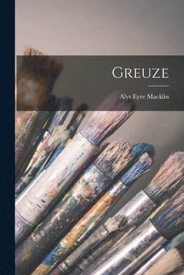 Alys Eyre Macklin - Greuze, Häftad