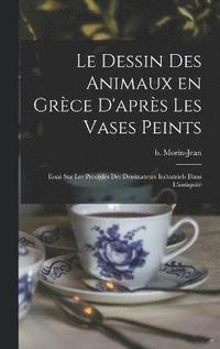 bokomslag Le dessin des animaux en Grce d'aprs les vases peints