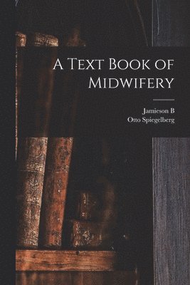 A Text Book of Midwifery 1