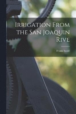 Irrigation From the San Joaquin Rive 1
