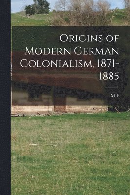 bokomslag Origins of Modern German Colonialism, 1871-1885