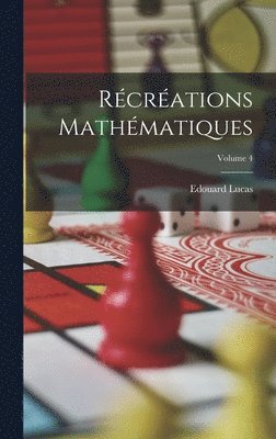 Récréations mathématiques; Volume 4