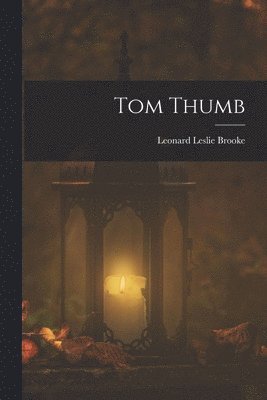 Leonard Leslie Brooke - Tom Thumb, Häftad