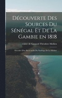 bokomslag Dcouverte des sources du Sngal et de la Gambie en 1818