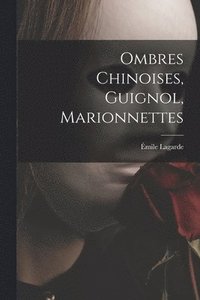 bokomslag Ombres chinoises, guignol, marionnettes