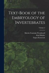 bokomslag Text-book of the Embryology of Invertebrates; Volume 2
