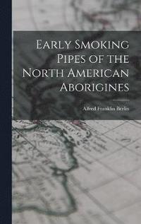 bokomslag Early Smoking Pipes of the North American Aborigines