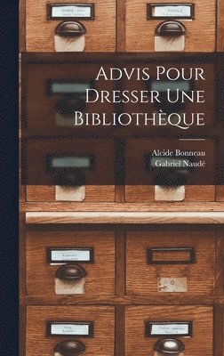 Naudé Gabriel 1600-1653, Alcide Bonneau - Advis pour dresser une bibliothèque, Inbunden