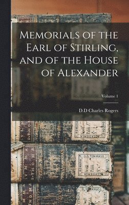 bokomslag Memorials of the Earl of Stirling, and of the House of Alexander; Volume 1