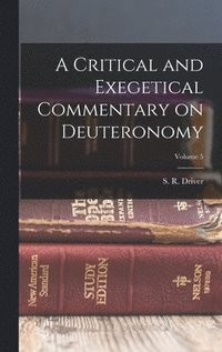 bokomslag Critical and Exegetical Commentary on Deuteronomy; Volume 5