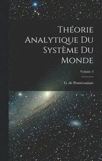 bokomslag Thorie analytique du systme du monde; Volume 3