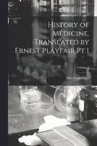 bokomslag History of Medicine. Translated by Ernest Playfair pt 1; Volume 2