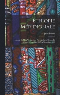 bokomslag thiopie mridionale; journal de mon voyage aux pays Amhara, Oromo et Sidama, septembre 1885  novembre 1888