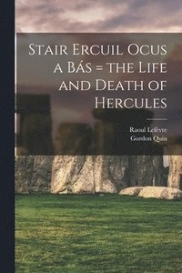 bokomslag Stair Ercuil Ocus a bs = the Life and Death of Hercules