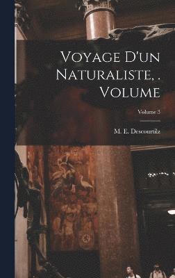 bokomslag Voyage d'un naturaliste, . Volume; Volume 3