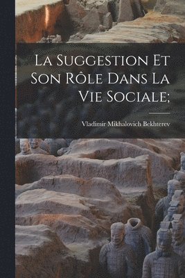 bokomslag La suggestion et son rle dans la vie sociale;