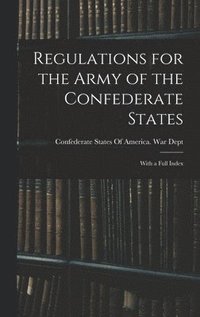 bokomslag Regulations for the Army of the Confederate States