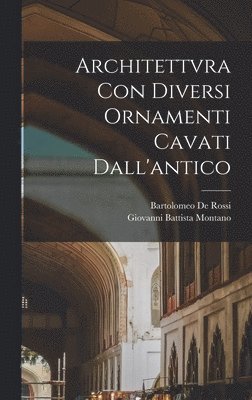 bokomslag Architettvra con diversi ornamenti cavati dall'antico