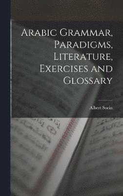 Socin Albert 1844-1899, Albert, 1844-1899, Socin, Albert Socin - Arabic Grammar, Paradigms, Literature, Exercises and Glossary, Inbunden