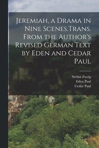 bokomslag Jeremiah, a Drama in Nine Scenes.Trans. From the Author's Revised German Text by Eden and Cedar Paul