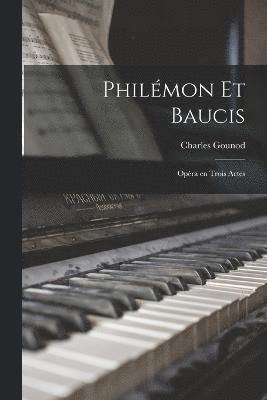 bokomslag Philmon et Baucis; opra en trois actes