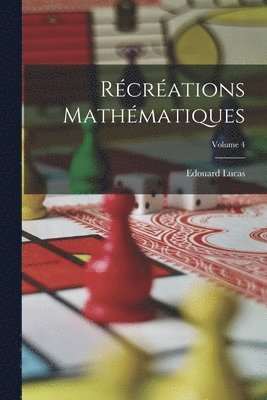 Récréations mathématiques; Volume 4