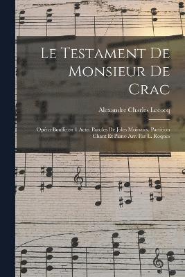 testament de monsieur De Crac; opéra-bouffe en 1 acte. Paroles de Jules Moinaux. Partition chant et piano arr. par L. Roques, Häftad