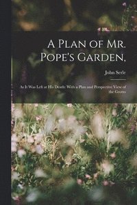 bokomslag A Plan of Mr. Pope's Garden,