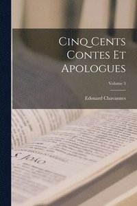 bokomslag Cinq cents contes et apologues; Volume 3