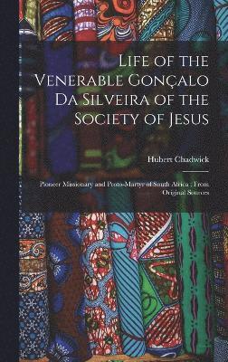 Life of the Venerable Gonalo da Silveira of the Society of Jesus 1