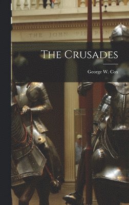 George W. (George William) Cox - Crusades, Inbunden