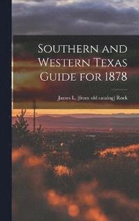 bokomslag Southern and Western Texas Guide for 1878
