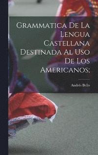bokomslag Grammatica de la lengua castellana destinada al uso de los Americanos;