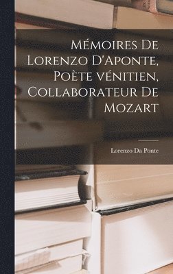 bokomslag Mmoires de Lorenzo D'Aponte, pote vnitien, collaborateur de Mozart