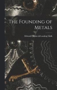 bokomslag The Founding of Metals