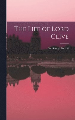 George Forrest - Life of Lord Clive, Inbunden