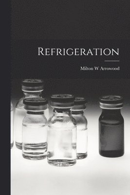 Arrowood Milton W, Milton W, Arrowood - Refrigeration, Häftad