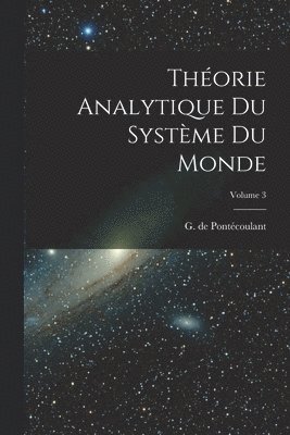 Thorie analytique du systme du monde; Volume 3 1