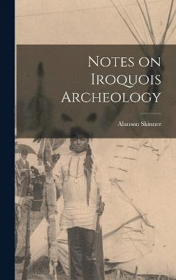 bokomslag Notes on Iroquois Archeology