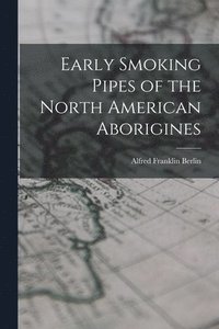 bokomslag Early Smoking Pipes of the North American Aborigines