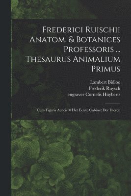 bokomslag Frederici Ruischii anatom. & botanices professoris ... Thesaurus animalium primus