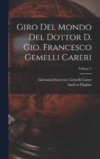 bokomslag Giro del mondo del dottor d. Gio. Francesco Gemelli Careri; Volume 3