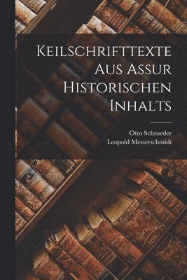 bokomslag Keilschrifttexte Aus Assur Historischen Inhalts