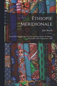 bokomslag thiopie mridionale; journal de mon voyage aux pays Amhara, Oromo et Sidama, septembre 1885  novembre 1888