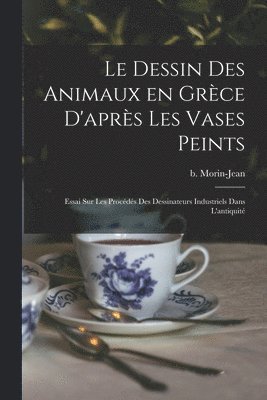 bokomslag Le dessin des animaux en Grce d'aprs les vases peints