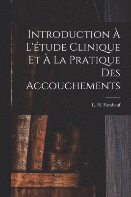 bokomslag Introduction  l'tude clinique et  la pratique des accouchements